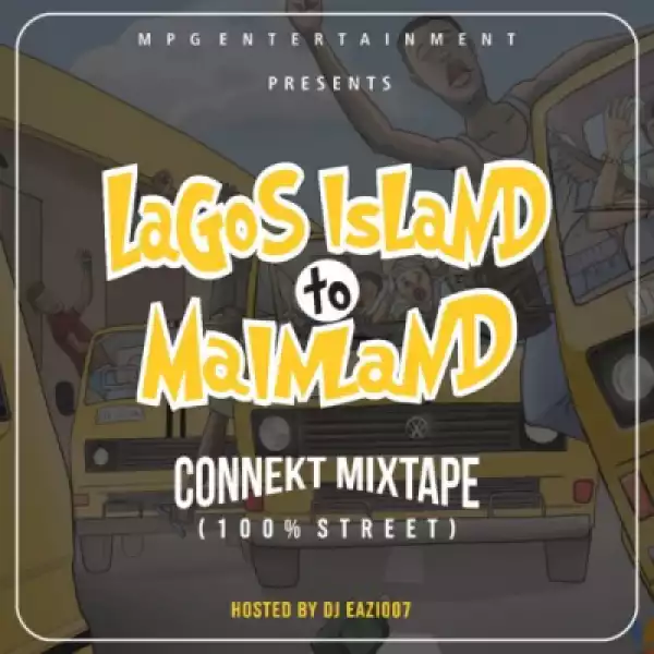 Dj Eazi007 - “Lagos Island To Mainland” Connekt Mixtape